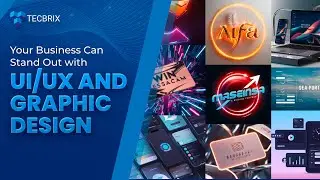 Your Business Can Stand Out with UI/UX and Graphic Design | TecBrix