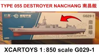 Type 055 Destroyer Nanchang | 1:1000 scale XCARTOYS Die Cast Model Unboxing & Showcase