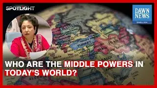 Who Are The Middle Powers In Today’s World? | Maleeha Lodhi | Dawn News English