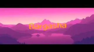 Интро для Bargasha