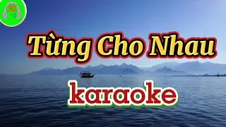 Từng Cho Nhau Remix Karaoke beat dễ hát nhạc hay