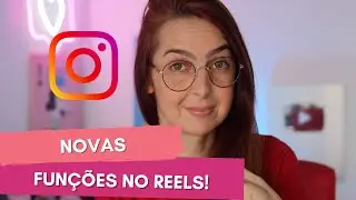 NOVAS FUNÇÕES NO INSTAGRAM REELS! | Luh Testoni Fotografia e Criatividade
