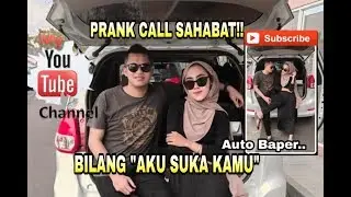 PRANK CALL SAHABAT #23thtemenan BILANG 