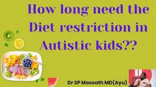 How long need the Diet Restriction in Autism kids???