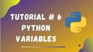 Tutorial #6 || Python Variables || Python Tutorials for Beginners