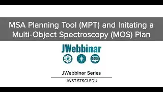 MSA Planning Tool (MPT) and Initiating a Multi-Object Spectroscopy (MOS) Plan from JWebbinar 30