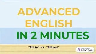 ADVANCED ENGLISH IN 2 MINUTES: "FILL IN"    vs   "FILL OUT"