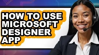How to Use Microsoft Designer App (full Guide)