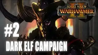 Total War: Warhammer 2 - Mortal Empires - Dark Elf Campaign #2