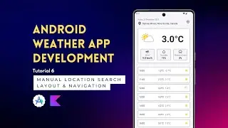 Android App Development | Weather App | Tutorial 6 | Manual Location Search - Layout & Navigation 🚀