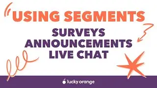 Using Segments In Surveys, Announcements & Chat Invites | Lucky Orange Tips & Tricks