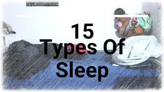 15 Types Of Sleep