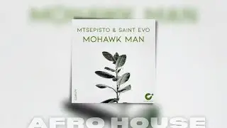 Mtsepisto & Saint Evo – Mohawk Man Original Mix