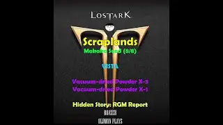 Lost Ark! Scraplands - Mokoko Seed (8/8)! Vista x1! Vacuum Dried Powder! Hidden Story: RGM report!
