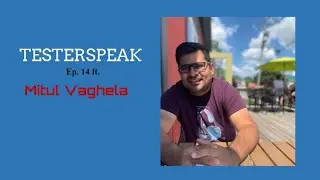 TesterSpeak Ep  14 ft  Mitul Vaghela