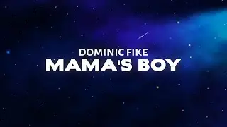 Dominic Fike - Mama’s Boy (Lyrics)