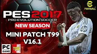 PES 2017 NEXT SEASON PATCH 2025 MINI PATCH T99 16.1 2025