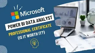 Microsoft Power BI Data Analyst Professional Certificate | Is It Worth It?