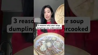 3 Reasons Why Your Soup Dumplings Are Undercooked 😳