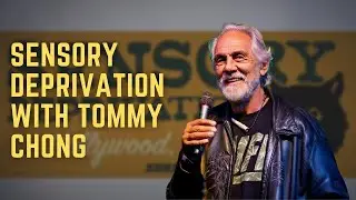 Sensory Deprivation #9 with Tommy Chong - Comedian, Actor And Activist
