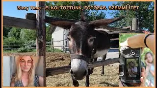 🙋‍♀️ Story Time - ELKÖLTÖZTÜNK, FOTÓZÁS, SZEMMŰTÉT 📸🏡🏥