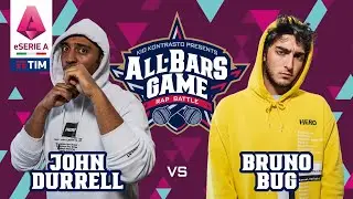 John Durrell Vs Bruno Bug (ALL BARS GAME x E-serie A Tim)