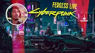 CyberPunk 2077 Gameplay Live | FEROZSS