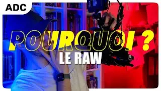 POURQUOI FILMER EN RAW ? (POURQUOI ?)