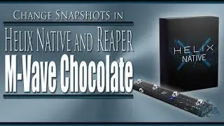 How to Change Snapshots in the Helix Native plugin with the M Vave Chocolate controller in Reaper