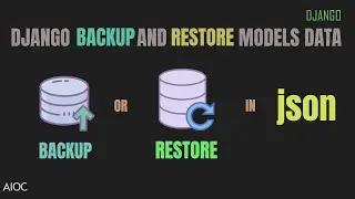 Django Backup And Restore Models Data | How To Restore And Backup Database In Django | AIOC