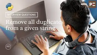 Python Interview Question | Remove all duplicates from a given string in Python | Perfect eLearning