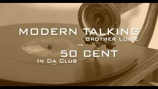 Modern Talking (Brother Louie) vs 50 Cent (In Da Club)