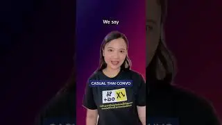 IN THAILAND WE DON’T SAY 