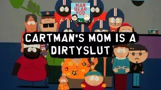 ManBearPod Episode 13: On Cartman's Mom is a Dirty Slut (Season 1 Finale)