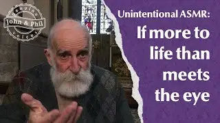 If more to life than meets the eye (unintentional ASMR)