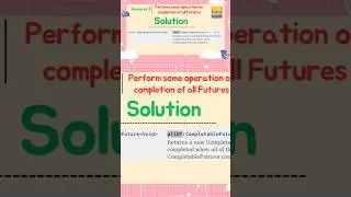 Making sure all Futures are complete and then Combine using allOf method 