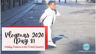 VLOGMAS 2020 (Day 8): Holiday Pictures in the French Quarter