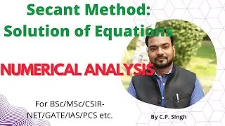 Secant Method & its Convergence || Numerical Analysis||Lecture-12
