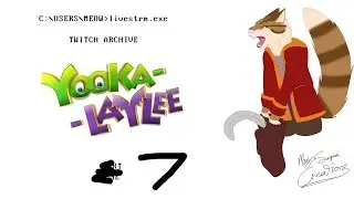 (STREAM ARCHIVE) Yooka Laylee - Part 7