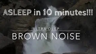 ASLEEP in 10 minutes!!! Deep BROWN NOISE