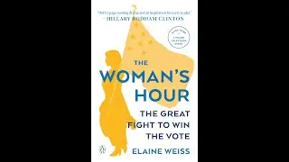 Woman's Hour by Elaine Weiss