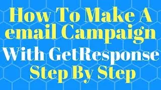 How To Make A Email Campaign For GetResponse Step By Step