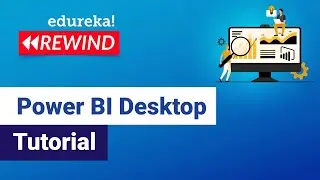 Power BI Desktop | Power BI Desktop Tutorial For Beginners | Power BI Training | Edureka Rewind