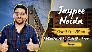 JAYPEE Noida - JIIT : Cutoff , Placement , Fees | Class 12 , Jee Mains Low Percentile college 2024