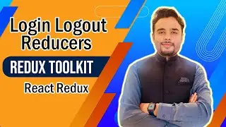 How To Create Login Logout Actions, Reducers | React Redux Toolkit | Part 2