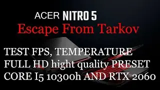 Acer Nitro 5 intel core i5 10300h and RTX 2060 test FPS hight quality Escape From Tarkov