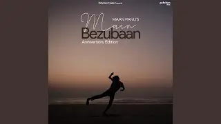 Main Bezubaan (Anniversary Edition)