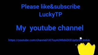 #LuckyTP  please like&subscribe ✌️⛲