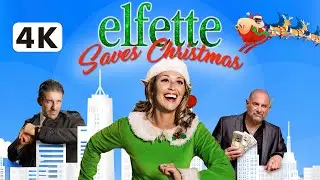 Elfette Saves Christmas [Official 4K FULL Movie] - Holiday Films