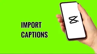 How to Import Captions on CapCut